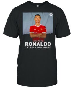 Cristiano Ronaldo Here We Go Cr7 Back To Man Utd Shirt 1