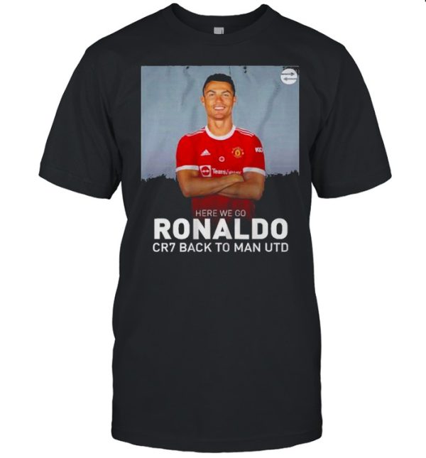 Cristiano Ronaldo Here We Go Cr7 Back To Man Utd Shirt