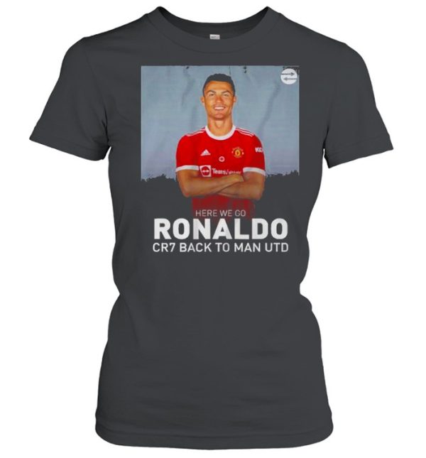 Cristiano Ronaldo Here We Go Cr7 Back To Man Utd Shirt