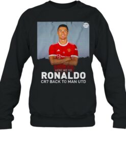 Cristiano Ronaldo Here We Go Cr7 Back To Man Utd Shirt 3 Cristiano Ronaldo Here We Go Cr7 Back To Man Utd Shirt 4