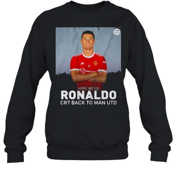 Cristiano Ronaldo Here We Go Cr7 Back To Man Utd Shirt