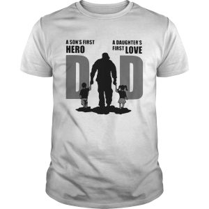 Dad A Sons First Hero A Daughters First Love shirt