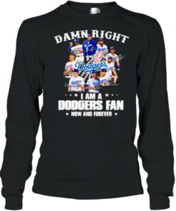 Damn Right I Am A Dodgers Fan Now And Forever Stars Signature Shirt 2 Damn Right I Am A Dodgers Fan Now And Forever Stars Signature Shirt 3