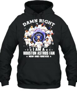 Damn Right I Am A Houston Astros Fan No And Forever Shirt 5