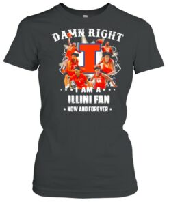 Damn Right I Am A Illini Fan Now And Forever Football Shirt 1 Damn Right I Am A Illini Fan Now And Forever Football Shirt 2