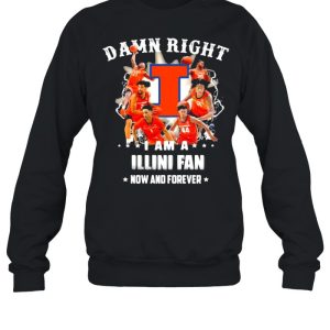 Damn Right I Am A Illini Fan Now And Forever Football Shirt 4