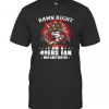 Damn Right I Am A San Francisco 49Ers Fan Now And Forever T-Shirt