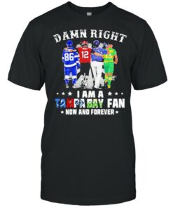 Damn Right I Am A Tampa Bay Fan Now And Forever Signature Shirt 1