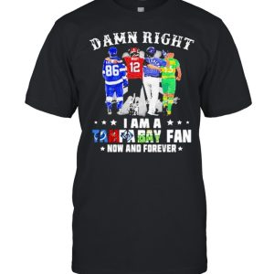 Damn Right I Am A Tampa Bay Fan Now And Forever Signature Shirt