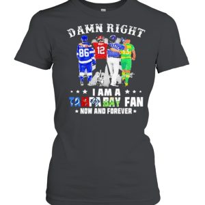 Damn Right I Am A Tampa Bay Fan Now And Forever Signature Shirt