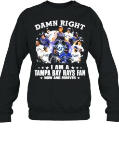 Damn Right I Am A Tampa Bay Rays Fan Now And Forever Shirt 4