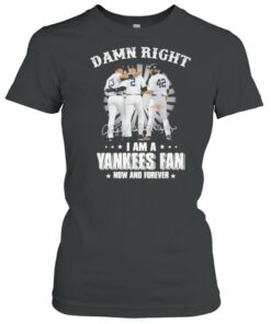 Damn Right I Am A Yankees Fan Now And Forever Signature Shirt 1 Damn Right I Am A Yankees Fan Now And Forever Signature Shirt 2