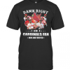 Damn Right I Am Cardinals Fan Now And Forever T-Shirt