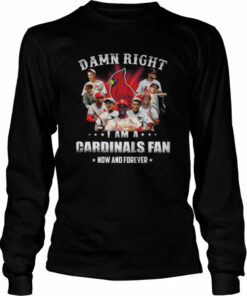 Damn right I am St Louis Cardinals fan now and forever 2022 shirt 3