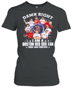 Damn right I am a Boston Red Sox fan now and forever 2021 shirt 1 Damn right I am a Boston Red Sox fan now and forever 2021 shirt 2