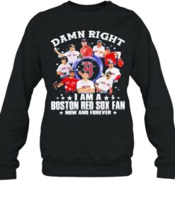 Damn right I am a Boston Red Sox fan now and forever 2021 shirt 3 Damn right I am a Boston Red Sox fan now and forever 2021 shirt 4