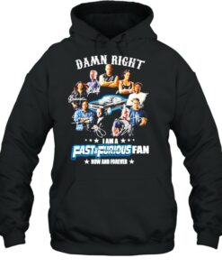 Damn right I am a Fast and Furious fan now and forever signature 2021 shirt 4 Damn right I am a Fast and Furious fan now and forever signature 2021 shirt 5