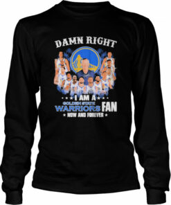 Damn right I am a Golden State Warriors 2022 fan now and forever signatures shirt 3