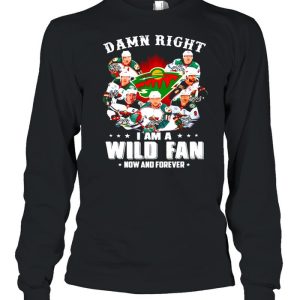 Damn right I am a Minnesota Wild fan now and forever shirt 3