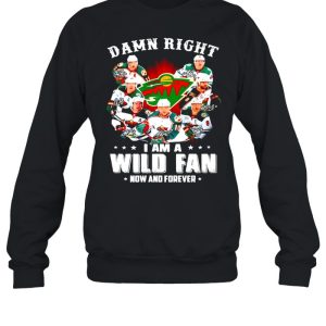 Damn right I am a Minnesota Wild fan now and forever shirt 4