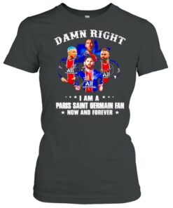Damn right I am a Paris Saint Germain fan now and forever shirt 1 Damn right I am a Paris Saint Germain fan now and forever shirt 2
