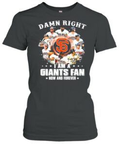 Damn right I am a giants fan now and forever 2021 shirt 1 Damn right I am a giants fan now and forever 2021 shirt 2