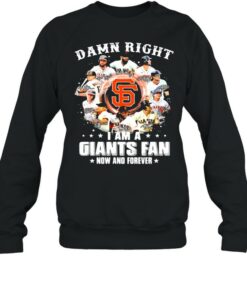 Damn right I am a giants fan now and forever 2021 shirt 3 Damn right I am a giants fan now and forever 2021 shirt 4