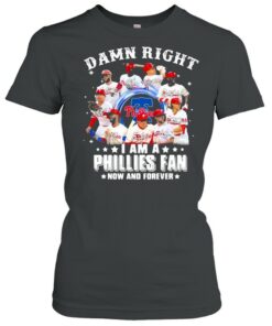Damn right I am a phillies fan now and forever shirt 2