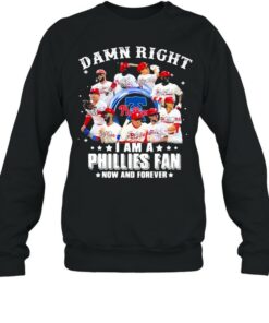 Damn right I am a phillies fan now and forever shirt 4