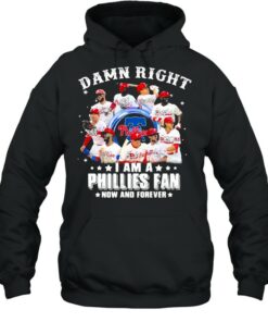Damn right I am a phillies fan now and forever shirt 5