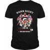 Damn right I am an Georgia Bulldogs fan now and forever signatures T-shirt