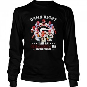 Damn right I am an Georgia Bulldogs fan now and forever signatures T shirt 3