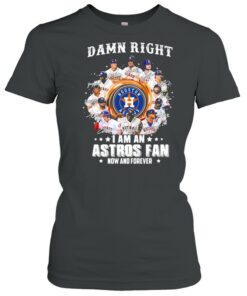 Damn right I am an astros fan now and forever shirt 1 Damn right I am an astros fan now and forever shirt 2