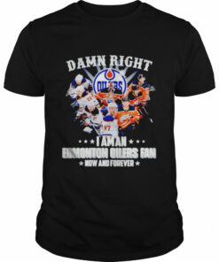 Damn right i am an Edmonton Oilers fan now and forever signatures shirt 1