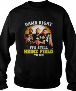 Damn right it’s still Heinz Field to me signatures shirt 3 Damn right it's still Heinz Field to me signatures shirt 4