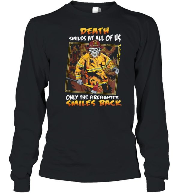 Death smiles at all of us only the firefighter smiles back shirt