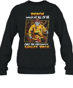 Death smiles at all of us only the firefighter smiles back shirt 3 Death smiles at all of us only the firefighter smiles back shirt 4