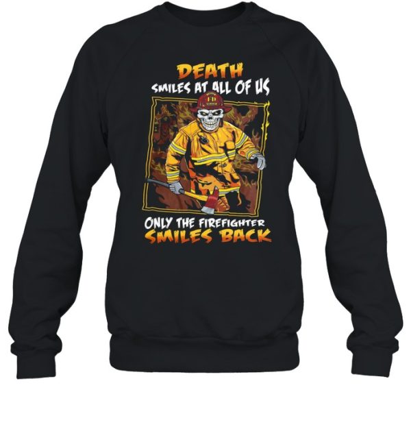 Death smiles at all of us only the firefighter smiles back shirt