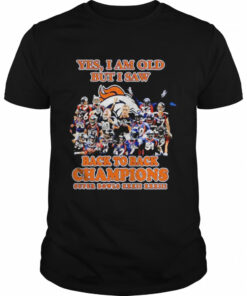 Denver Broncos yes I am old but I saw back to back Champions super bowls signatures shirt 1