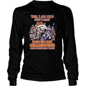 Denver Broncos yes I am old but I saw back to back Champions super bowls signatures shirt 3