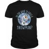 Disney Frozen Olaf Want To Build shirt
