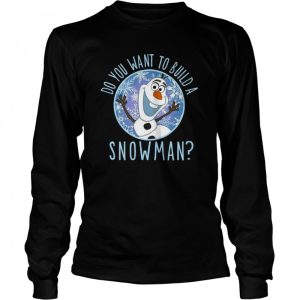 Disney Frozen Olaf Want To Build shirt 3