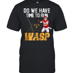 Do We Have Time To Run Wasp shirt