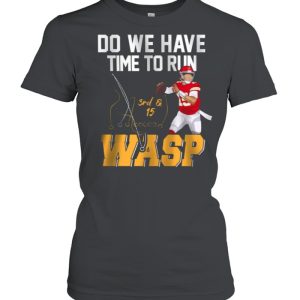 Do We Have Time To Run Wasp shirt