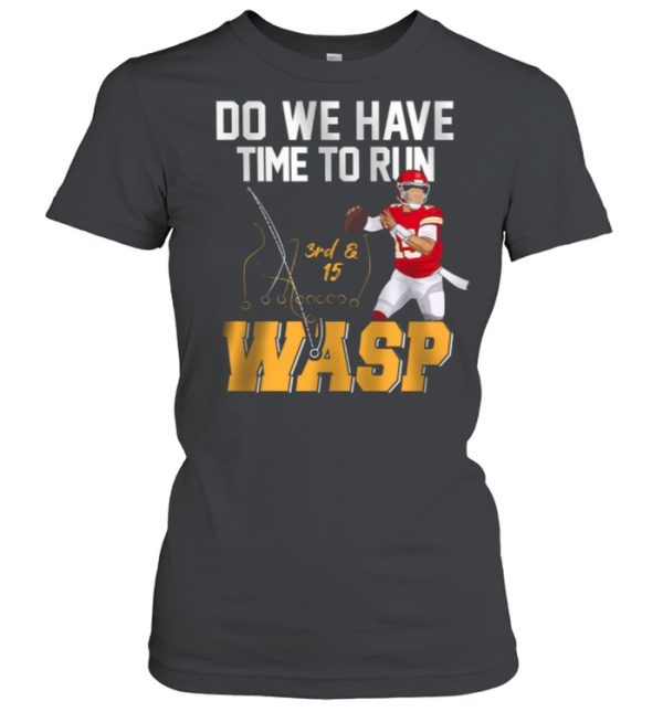 Do We Have Time To Run Wasp shirt