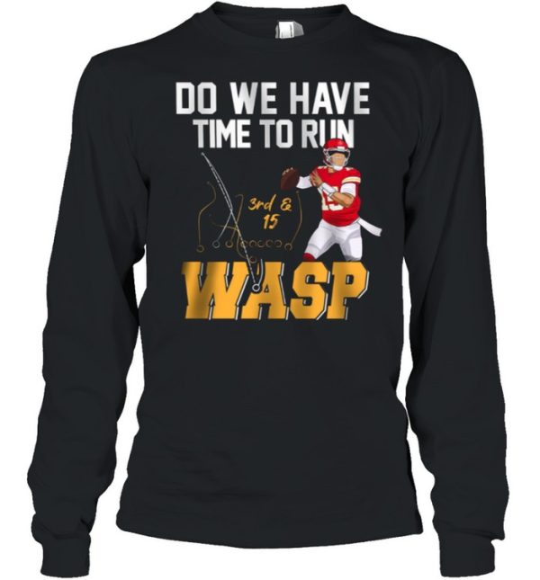 Do We Have Time To Run Wasp shirt