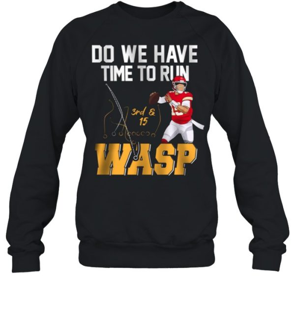 Do We Have Time To Run Wasp shirt