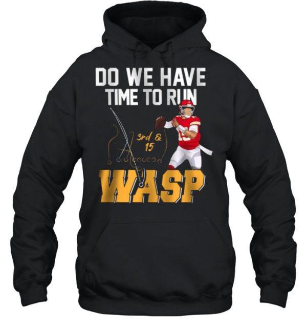 Do We Have Time To Run Wasp shirt