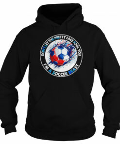 Don't Let The Pretty Face Fool You I'm A Soccer Beast Shirt 5