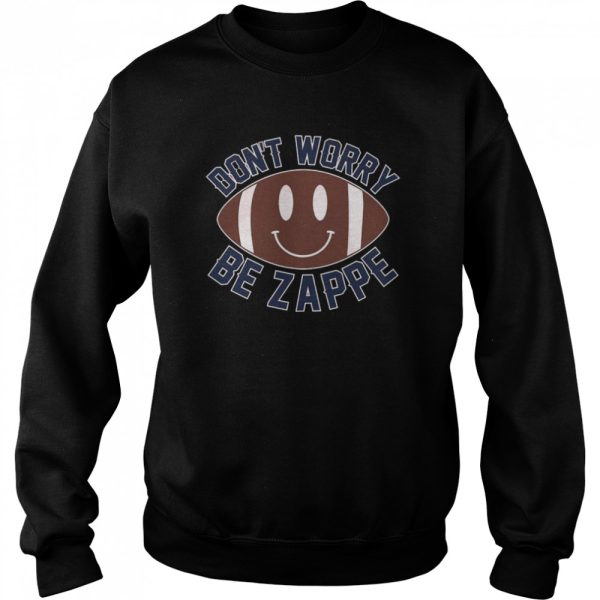 Don’t Worry Be Bailey Zappe New England Patriots shirt